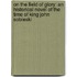On The Field Of Glory: An Historical Novel Of The Time Of King John Sobieski
