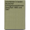 Orientbilder In Texten Deutscher Schlagerproduktionen Zwischen 1960 Und 1967 by Dirk Kranz