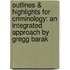 Outlines & Highlights For Criminology: An Integrated Approach By Gregg Barak
