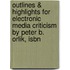 Outlines & Highlights For Electronic Media Criticism By Peter B. Orlik, Isbn
