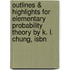 Outlines & Highlights For Elementary Probability Theory By K. L. Chung, Isbn