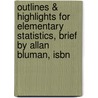 Outlines & Highlights For Elementary Statistics, Brief By Allan Bluman, Isbn door Cram101 Textbook Reviews