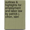 Outlines & Highlights For Employment And Labor Law By Patrick J. Cihon, Isbn door Patrick Cihon