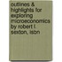 Outlines & Highlights For Exploring Microeconomics By Robert L. Sexton, Isbn