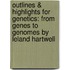 Outlines & Highlights For Genetics: From Genes To Genomes By Leland Hartwell