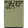 Outlines & Highlights For Interdisciplinary Research By Allen F. Repko, Isbn door Cram101 Textbook Reviews