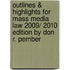 Outlines & Highlights For Mass Media Law 2009/ 2010 Edition By Don R. Pember