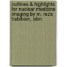 Outlines & Highlights For Nuclear Medicine Imaging By M. Reza Habibian, Isbn by Cram101 Textbook Reviews