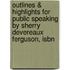 Outlines & Highlights For Public Speaking By Sherry Devereaux Ferguson, Isbn