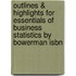 Outlines & Highlights For Essentials Of Business Statistics By Bowerman Isbn