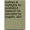 Outlines & Highlights For Qualitative Research For Education By Bogdan, Isbn door Cram101 Textbook Reviews