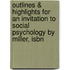 Outlines & Highlights For An Invitation To Social Psychology By Miller, Isbn