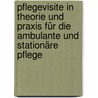 Pflegevisite in Theorie und Praxis für die ambulante und stationäre Pflege door Stefanie Hellmann