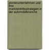 Pionierunternehmen Und Ihre Markteintrittsstrategien In Der Automobilbranche by Ivanna Yezhelyeva
