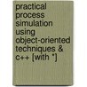 Practical Process Simulation Using Object-Oriented Techniques & C++ [With *] door Jose M. Garrido