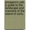 Prospero's Cell: A Guide To The Landscape And Manners Of The Island Of Corfu door Lawrence Durrell