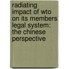 Radiating Impact Of Wto On Its Members Legal System: The Chinese Perspective door Guiguo Wang