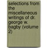 Selections From The Miscellaneous Writings Of Dr. George W. Bagby (Volume 2) door George William Bagby