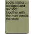 Social Statics; Abridged And Revised: Together With The Man Versus The State