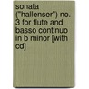 Sonata ("hallenser") No. 3 For Flute And Basso Continuo In B Minor [with Cd] by Unknown