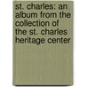St. Charles: An Album From The Collection Of The St. Charles Heritage Center by Wynette Edwards