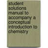 Student Solutions Manual to Accompany a Conceptual Introduction to Chemistry door Rich Bauer