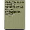 Studien Zu Sextus Empiricus, Diogenes Laertius Und Zur Pyrrhonischen Skepsis door Karel Janacek