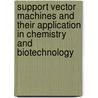 Support Vector Machines And Their Application In Chemistry And Biotechnology door Yizeng Liang