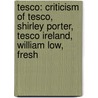 Tesco: Criticism Of Tesco, Shirley Porter, Tesco Ireland, William Low, Fresh by Source Wikipedia