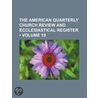 The American Quarterly Church Review And Ecclesiastical Register (Volume 19) by General Books