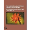 The American Quarterly Church Review And Ecclesiastical Register (Volume 21) door General Books