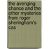 The Avenging Chance and the Other Mysteries from Roger Sheringham's Cas