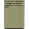 The Dyslexic Advantage: Unlocking The Hidden Potential Of The Dyslexic Brain door M.D.M.a. Eide