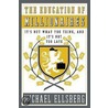 The Education Of Millionaires: It's Not What You Think And It's Not Too Late door Michael Ellsberg