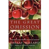 The Great Omission: Rediscovering Jesus' Essential Teachings On Discipleship door Dallas Willard