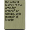 The Natural History Of The Ordinary Cetacea Or Whales, With Memoir Of Lacpde door Robert Hamilton