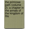 The Primrose Path (Volume 2); A Chapter In The Annals Of The Kingdom Of Fife by Margaret Wilson Oliphant