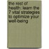 The Rest Of Health: Learn The 7 Vital Strategies To Optimize Your Well-Being