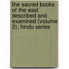 The Sacred Books Of The East Described And Examined (Volume 3); Hindu Series door Christian Literature Society for India