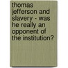 Thomas Jefferson And Slavery - Was He Really An Opponent Of The Institution? door Franziska Massner