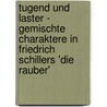 Tugend Und Laster - Gemischte Charaktere In Friedrich Schillers 'Die Rauber' door Ina Brauckhoff