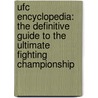 Ufc Encyclopedia: The Definitive Guide To The Ultimate Fighting Championship by Thomas Gerbasi