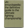 Ufc Encyclopedia: The Definitive Guide To The Ultimate Fighting Championship door Thomas Gerbasi