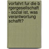 Vorfahrt Fur Die B Rgergesellschaft - Sozial Ist, Was Verantwortung Schafft? door Christoph Gollasch