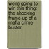 We'Re Going To Win This Thing: The Shocking Frame-Up Of A Mafia Crime Buster