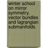 Winter School On Mirror Symmetry, Vector Bundles And Lagrangian Submanifolds door Yau Vafa