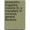 Ainsworth's Magazine (Volume 3); A Miscellany Of Romance, General Literature by William Harrison Ainsworth