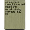An Excursion Through The United States And Canada; During The Years 1822 - 23 by William Newnham Blane