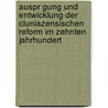 Auspr Gung Und Entwicklung Der Cluniazensischen Reform Im Zehnten Jahrhundert door Philipp Erbsl H.
