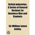 British Industries; A Series Of General Reviews For Business Men And Students